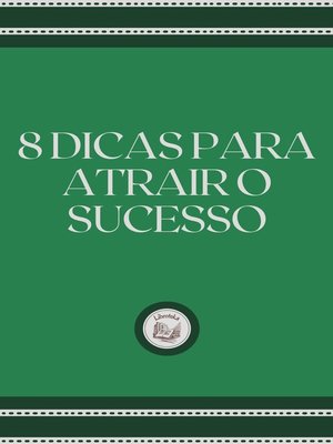 cover image of 8 DICAS PARA ATRAIR O SUCESSO
